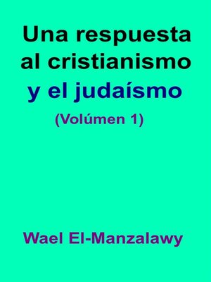 cover image of Una Respuesta Al Cristianismo Y El Judaísmo (Volúmen 1)